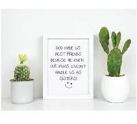 God Made Us Best Friends As He Knew Our Parents Couldn't Handle Us As Sisters Inspirational Quote in Frame 60 SECOND MAKEOVER White One Size