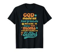 God Made Us Best Friends Because He Knew Our Moms Funny T-Shirt