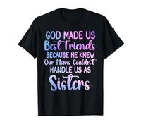 God Made Us Best Friends because He Knew Our Moms Women T-Shirt
