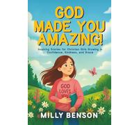 God Made You Amazing!: Inspiring Stories for Christian Girls Growing in Confidence, Kindness, and Grace