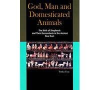 God, Man and Domesticated Animals: The Birth of Shepherds and Their Descendants in the Ancient Near East