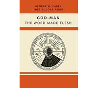 God-Man: The Word Made Flesh