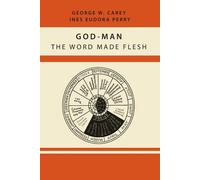 God-Man: The Word Made Flesh