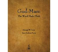 God-Man: The Word Made Flesh