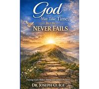 God may take time, but He never fails