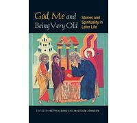 God, Me and Being Very Old: Stories and Spirituality in Later Life