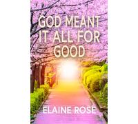 God Meant It All For Good: A story of abuse, survival and transformation