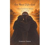 God Meant It for Good: A Devotional Journey Through Genesis 28-50 (From the Promised Land Journey)