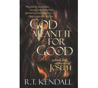God Meant It for Good: A Fresh Look at the Life of Joseph