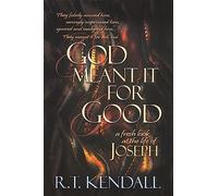 God Meant It for Good: A Fresh Look at the Life of Joseph