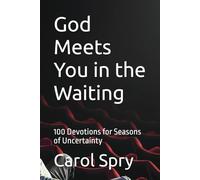 God Meets You in the Waiting: 100 Devotions for Seasons of Uncertainty (The God Meets You Here Devotional Series)