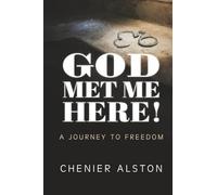 God Met Me Here!: A Journey to Freedom