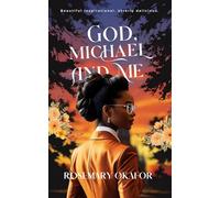 God, Michael and Me: Inspired by a true life event (The Of God and Man series)