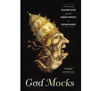 God Mocks: A History of Religious Satire from the Hebrew Prophets to Stephen Colbert