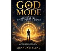 God Mode: Activating Your Divine Operating System: Unlock the power within you. Live as the Divine you already are.