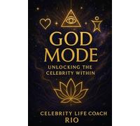 God Mode : Unlock the Celebrity within: Celebrity Life Coach Series