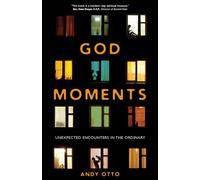 God Moments: Unexpected Encounters in the Ordinary