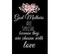 God Mothers are special because they are chosen with LOVE: Cute Funny Love Notebook/Diary/ Journal to write in, Lovely Lined Blank Designed interior 6 x 9 inches 80 Pages, Godmother Gift