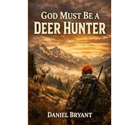 God Must Be a Deer Hunter: The Stand of a Lifetime: 13