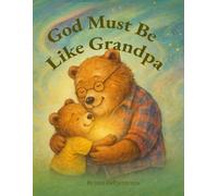 God Must Be Like Grandpa