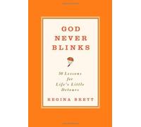 God Never Blinks: 50 Lessons for Life's Little Detours by Brett, Regina (2010) Hardcover