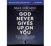 God Never Gives Up on You Bible Study Guide plus Streaming Video: What Jacob’s Story Teaches Us About Grace, Mercy, and God’s Relentless Love