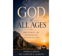 God of All Ages: Discovering the Unchanging Nature of God