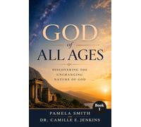 God of All Ages: Discovering the Unchanging Nature of God
