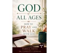 God of All Ages: How to Pray and Walk with God
