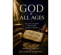 God of All Ages: The Key to How God Makes Himself Known