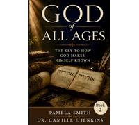 God of All Ages: The Key to How God Makes Himself Known
