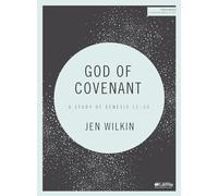 God Of Covenant Bible Study Book: A Study of Genesis 12-50