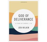 God of Deliverance Bible Study Book: A Study of Exodus 1-18
