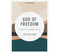 God of Freedom Bible Study Book: A Study of Exodus 19-40