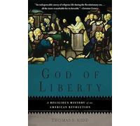 God of Liberty: A Religious History of the American Revolution