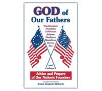 God of Our Fathers: Advice and Prayers of Our Nation's Founders