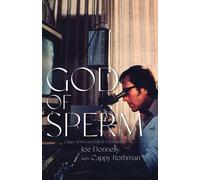 God of Sperm : Cappy Rothman's Life in Conception