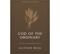 God of the Ordinary Bible Study Book with Video Access: A Study in the Book of Ruth