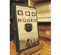 God of the Rodeo: The Search for Hope, Faith, and a Six-Second Ride in Louisiana's Angola Prison