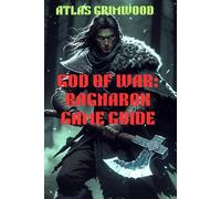 GOD OF WAR: RAGNAROK GAME GUIDE: Essential Guide for New Players - Master Difficulty & Unlock Hidden Content