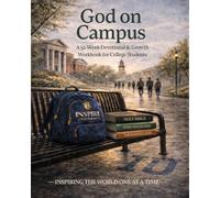 God on Campus: A 52-W hristian Devotional & Growth Workbook for College Students Navigating Faith, Identity, and Purpose
