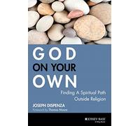 God on Your Own: Finding a Spiritual Path Outside Religion