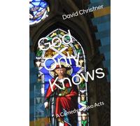 God Only Knows: A Comedy in Two Acts