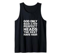 God Only Made A Few Perfect Heads The Rest Have Hair - Tank Top