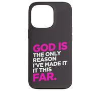 God Only Reason Made It This Far Christian Humor Quote Case for iPhone 13 Pro