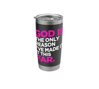 God Only Reason Made It This Far Christian Humor Quote Stainless Steel Insulated Tumbler