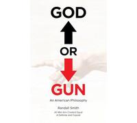God or Gun: An American Philosophy