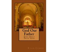 God Our Father: The Only True God