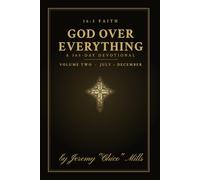 GOD OVER EVERYTHING: A 365-Day Devotional · Volume Two: July-December