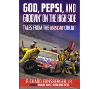 God, Pepsi and Groovin' on the High Side: Tales from the NASCAR Circuit